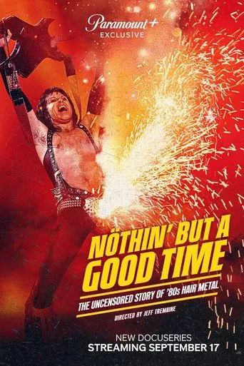 Nöthin\' but a Good Time: The Uncensored Story of \'80s Hair Metal