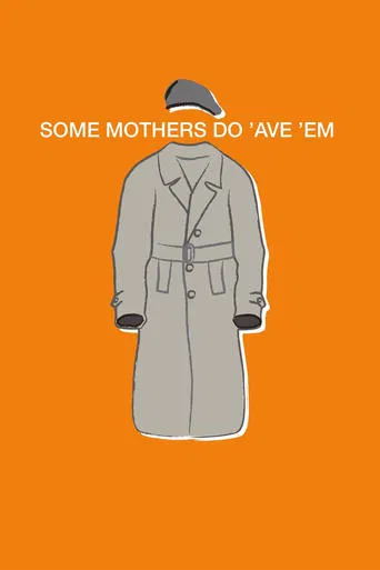 Some Mothers Do \'Ave \'Em